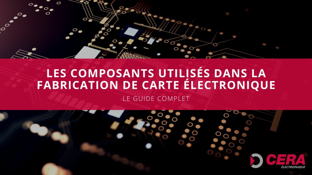 Composants pour la Fabrication de carte électronique : guide complet, tout comprendre.